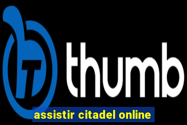 assistir citadel online